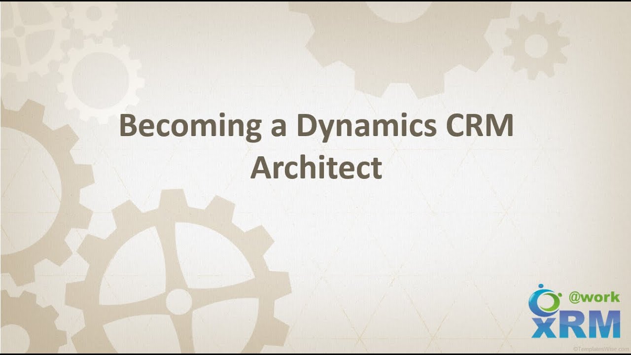 Becoming an DYNAMICS CRM Technical Architect