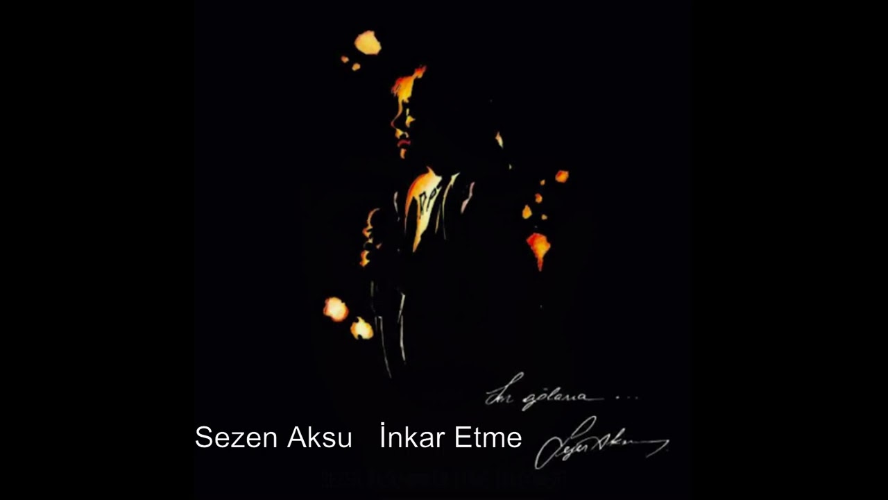 Sezen Aksu  İnkar Etme