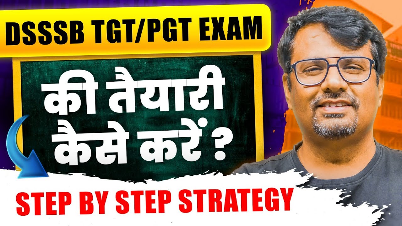 DSSSB TGT / PGT EXAM | की तैयारी कैसे करे ? | Step By Step Strategy | By GP Sir