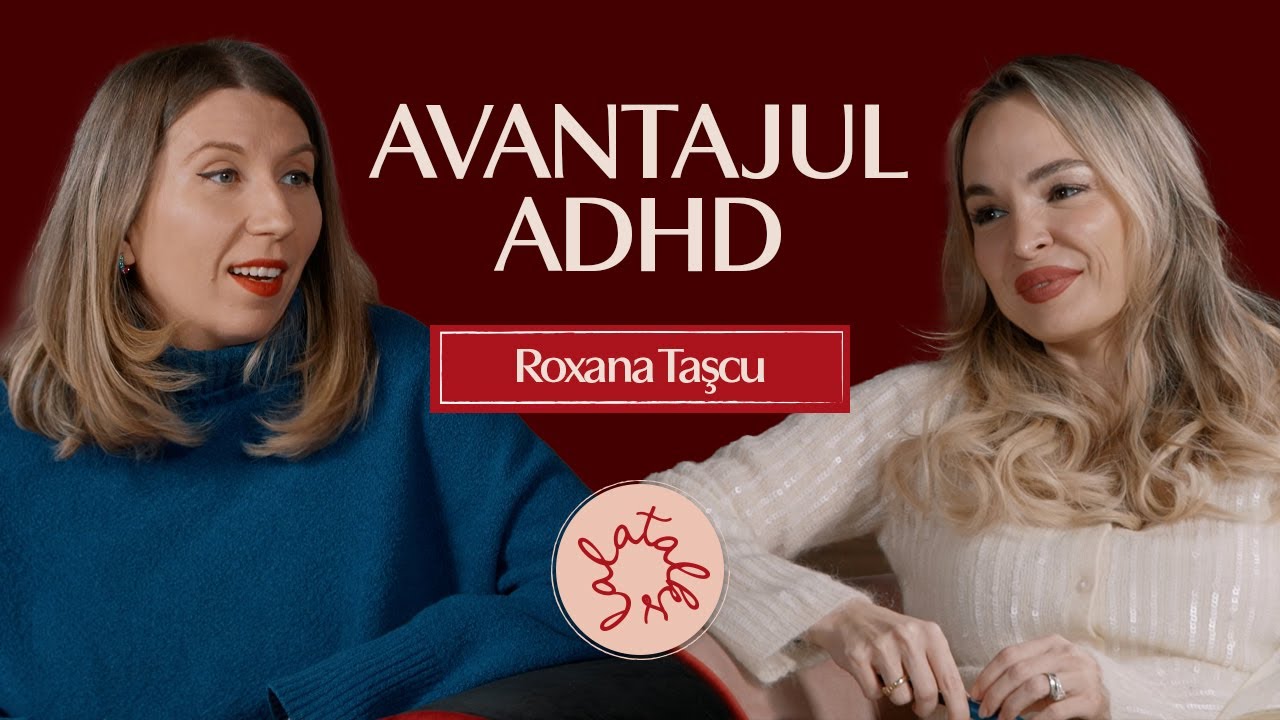 Ai ADHD sau doar mintea imprastiata? Afla cum sa-l gestionezi cu Roxana Tascu | #lalatalks