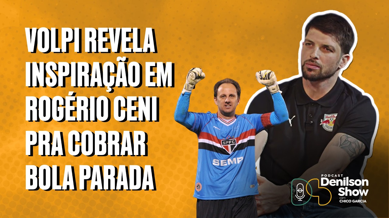 VOLPI REVELA INSPIRAÇÃO EM ROGÉRIO CENI PRA BATER BOLA PARADA | VOLPI - PODCAST DENILSON SHOW
