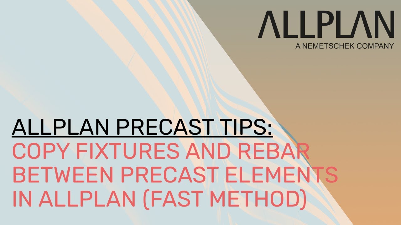 Copy Fixtures and Rebar Between Precast Elements in Allplan Fast Method