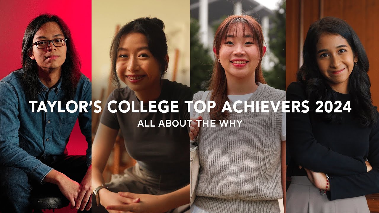 Taylor&rsquo;s College Top Achievers 2024 | All about the WHY