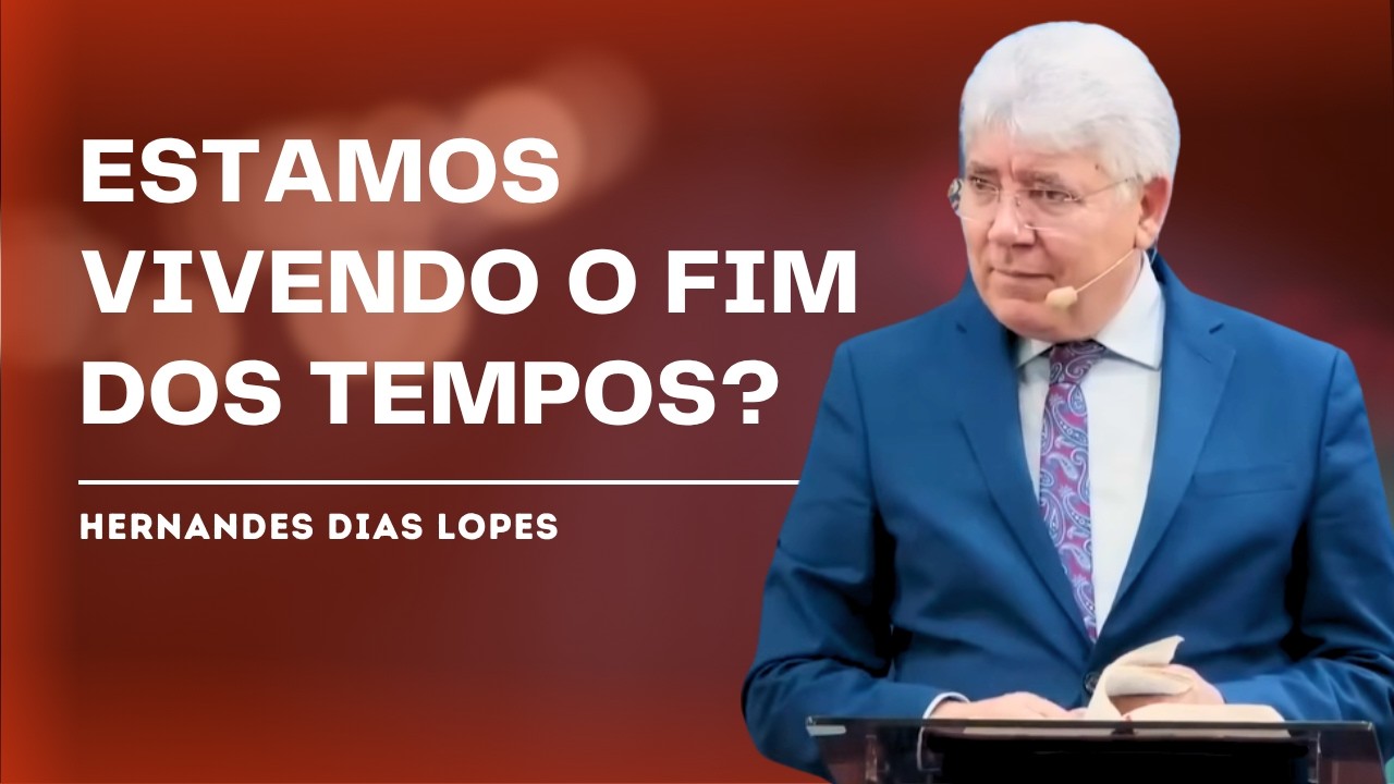 APRENDA A RECONHECER OS SINAIS DO FIM DOS TEMPOS - HERNANDES DIAS LOPES