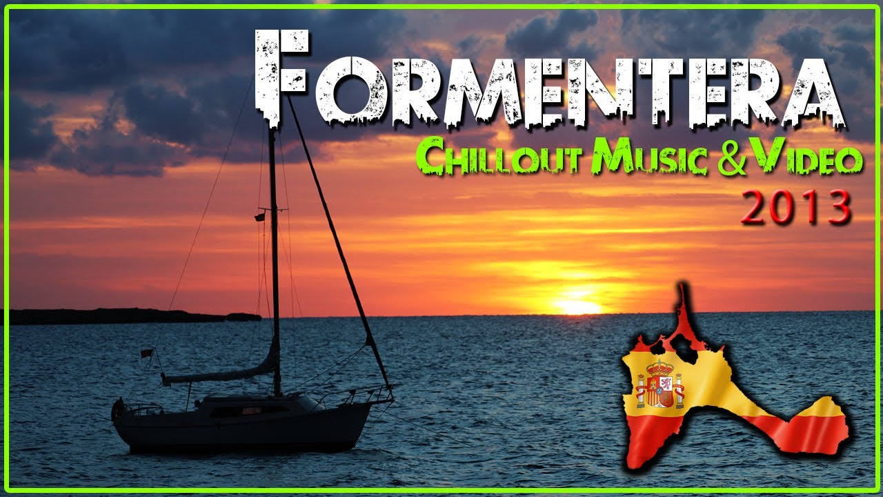 Formentera Chillout Musik & Video 2013