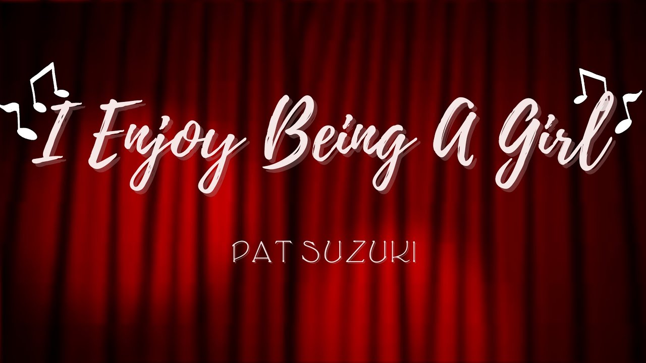 I Enjoy Being a Girl - Pat Suzuki (Lyrics)
