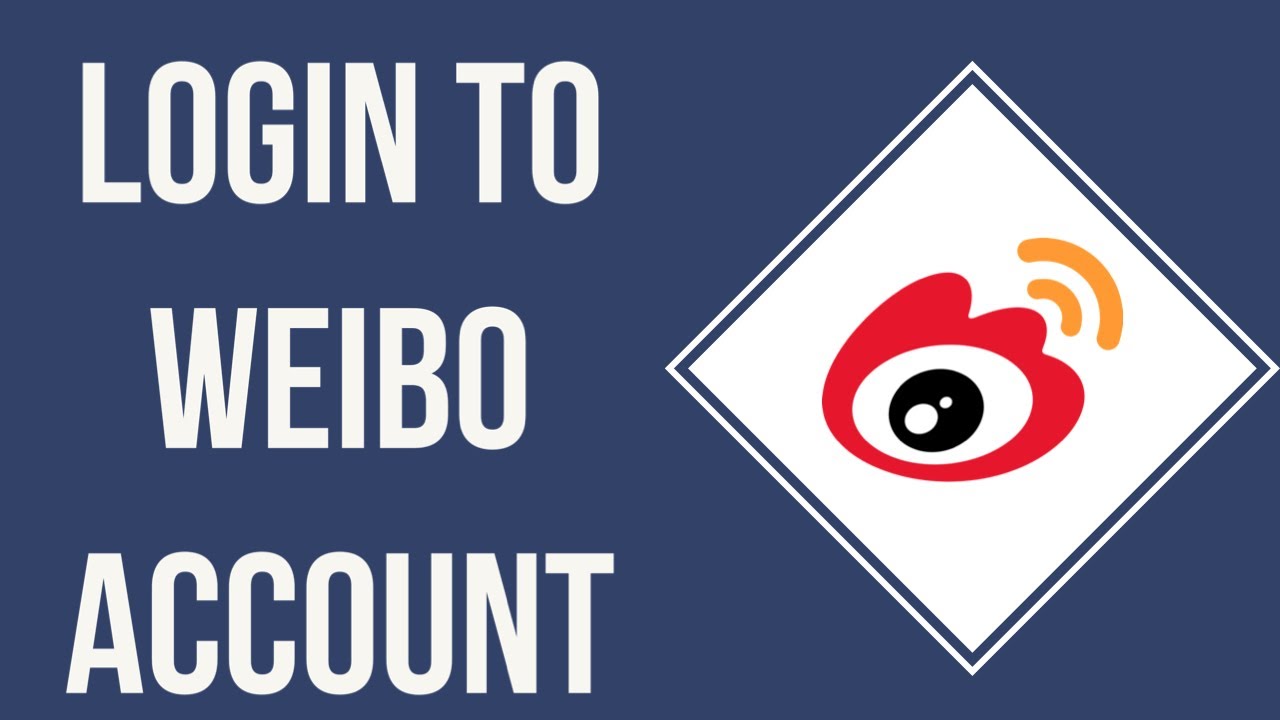 Weibo Account Login | How To Sign In To Weibo Account (2023)