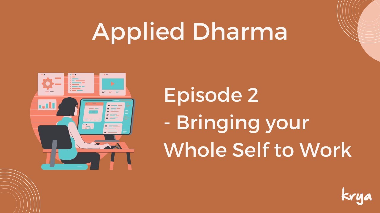 Applied Dharma Episode 2: Bringing your whole self to work