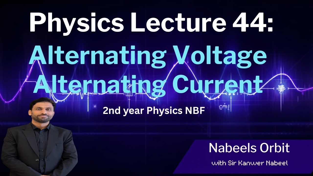 Alternating current & Alternating voltage | Lecture 44 | NBF | Physics | Unit 20 | 2026
