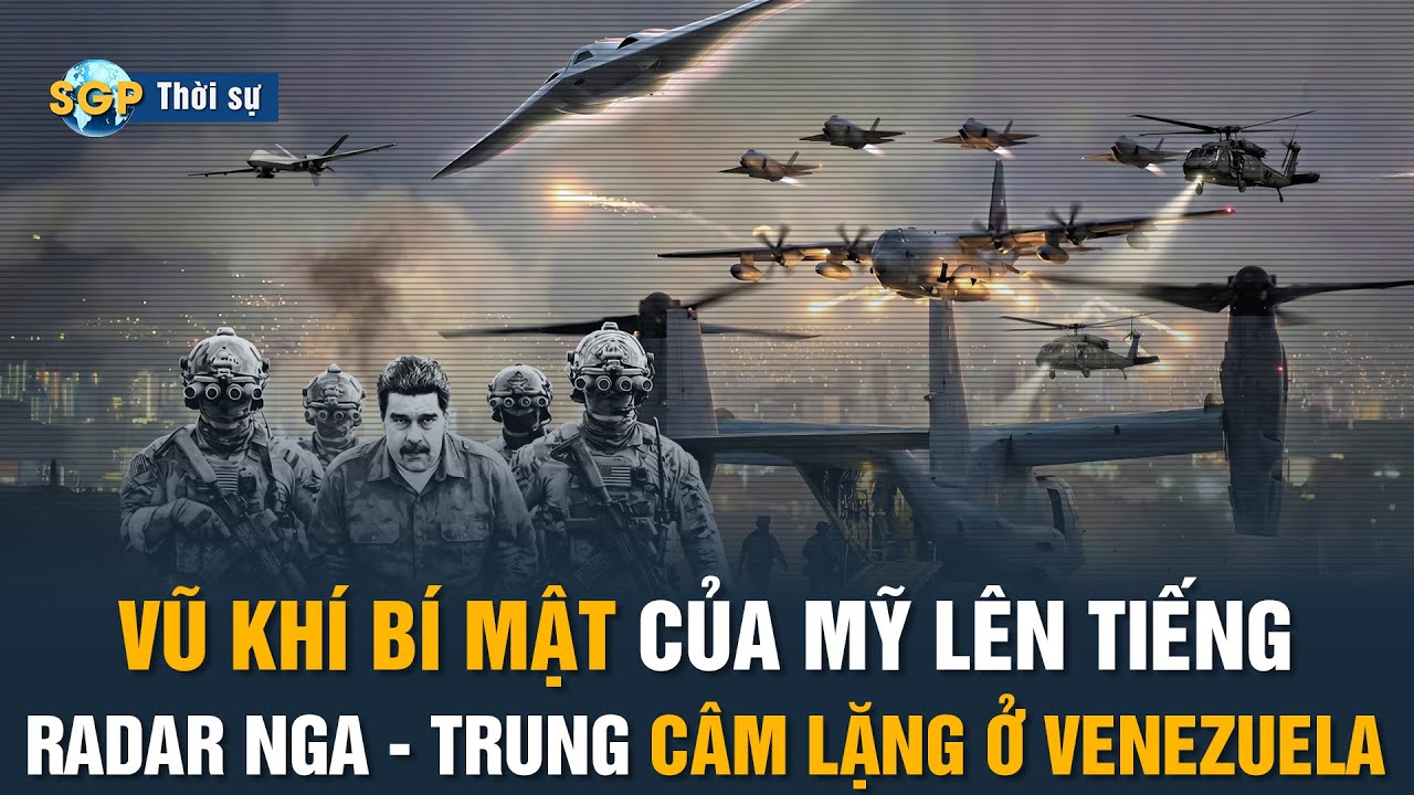 Trump tiết lộ vũ khí bí mật, radar Nga - Trung tê liệt ở Venezuela | Iran cảnh báo Trung Đông sụp đổ