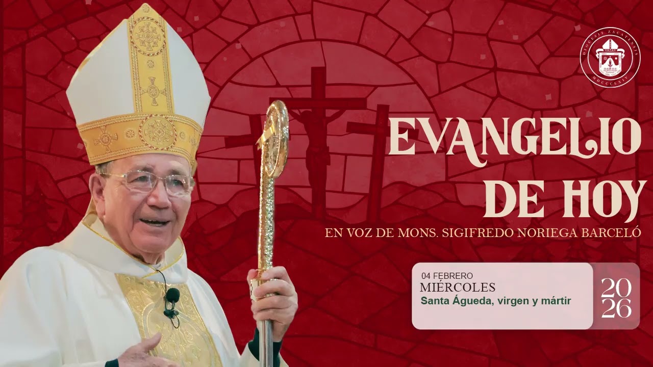 El Evangelio de hoy, Mons. Sigifredo Noriega Barceló, 04 de febrero de 2026