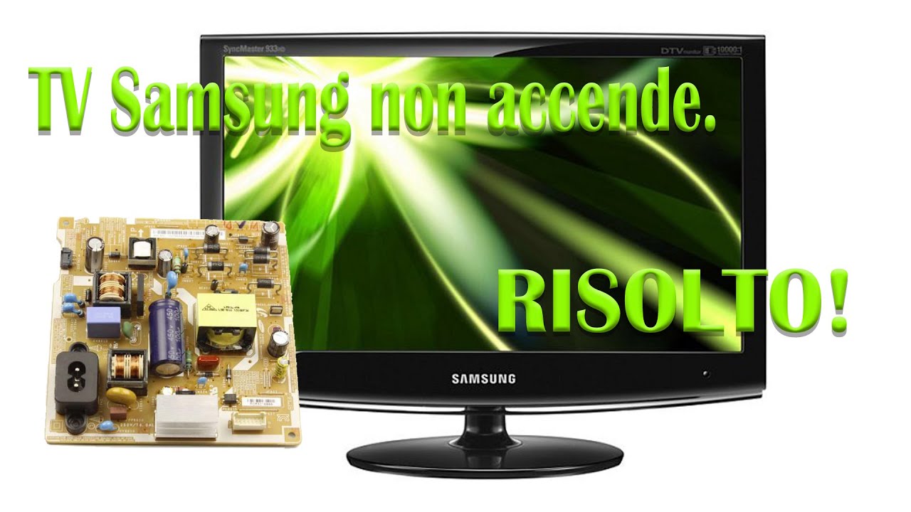 TV Samsung non accende. Risolto!