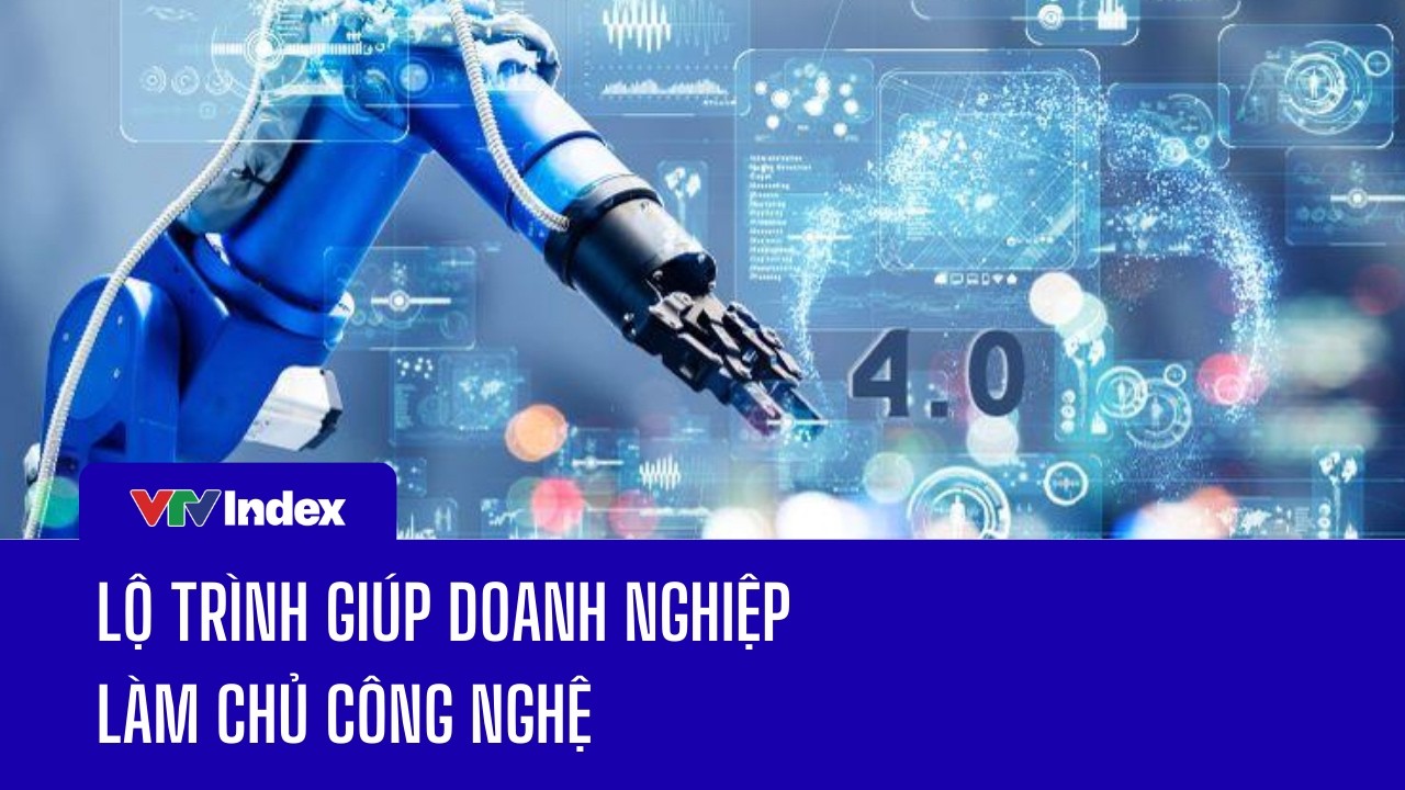 [TẠP CHÍ KINH TẾ CUỐI TUẦN] Lộ trình giúp doanh nghiệp làm chủ công nghệ | VTVIndex