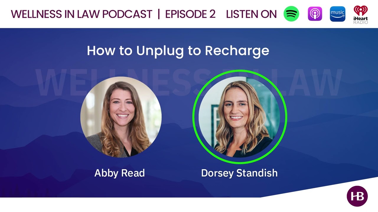 Wellness in Law Episode 2 - How to Unplug to Recharge
