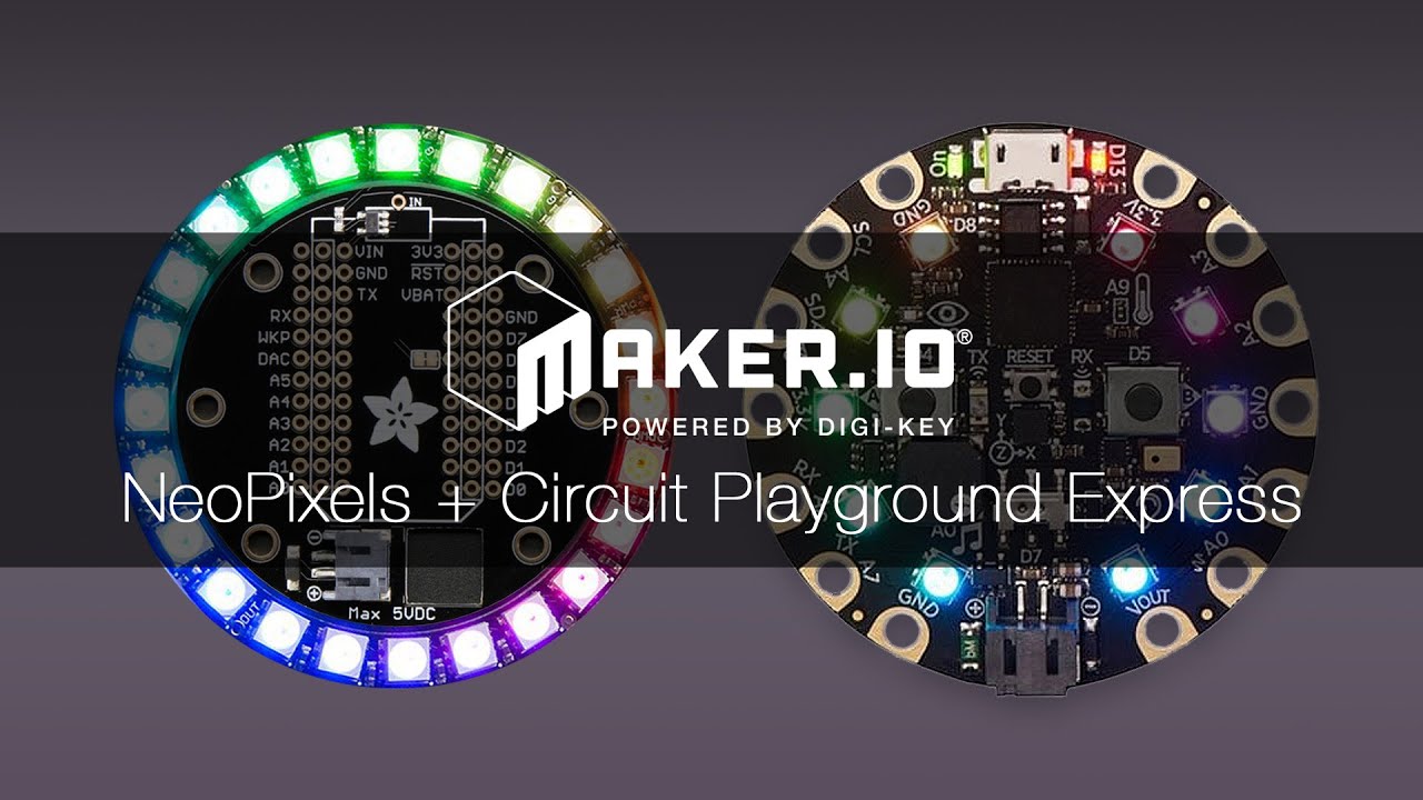 Circuit Playground Express & NeoPixels &ndash; Maker.io Tutorial | Digi-Key Electronics