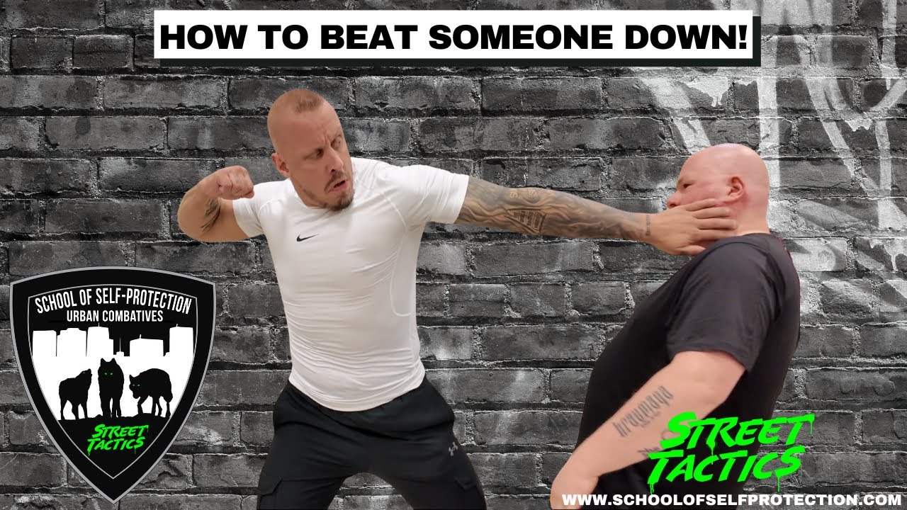 HOW TO BEAT SOMEONE DOWN!