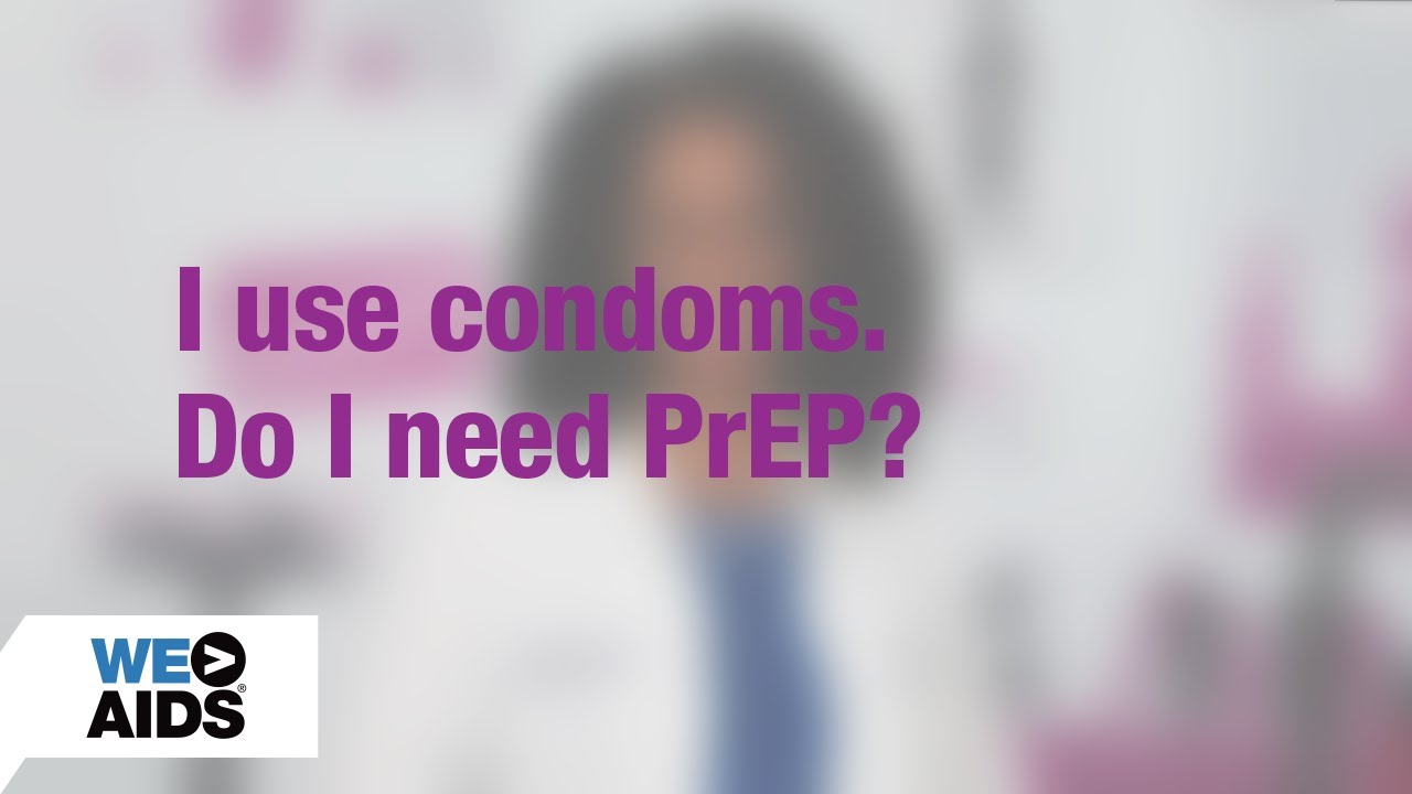 #AskTheHIVDoc: I use condoms. Do I need PrEP?