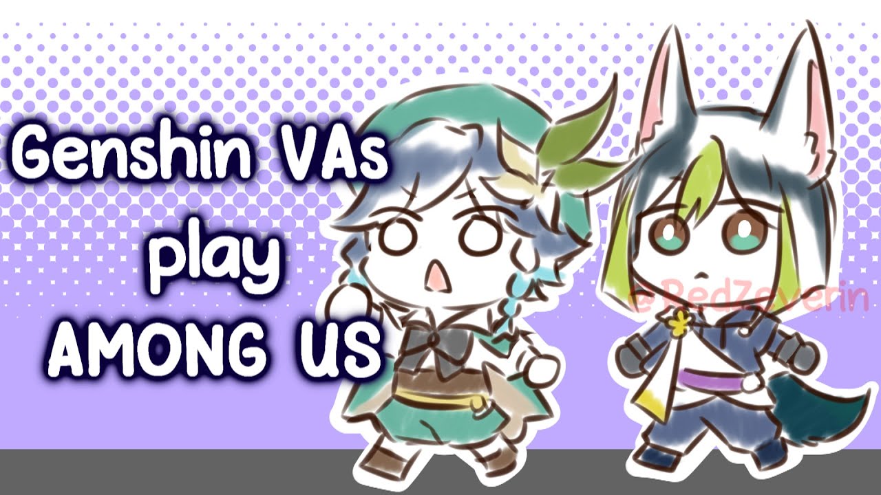 Genshin Impact | VAs play Among Us 2