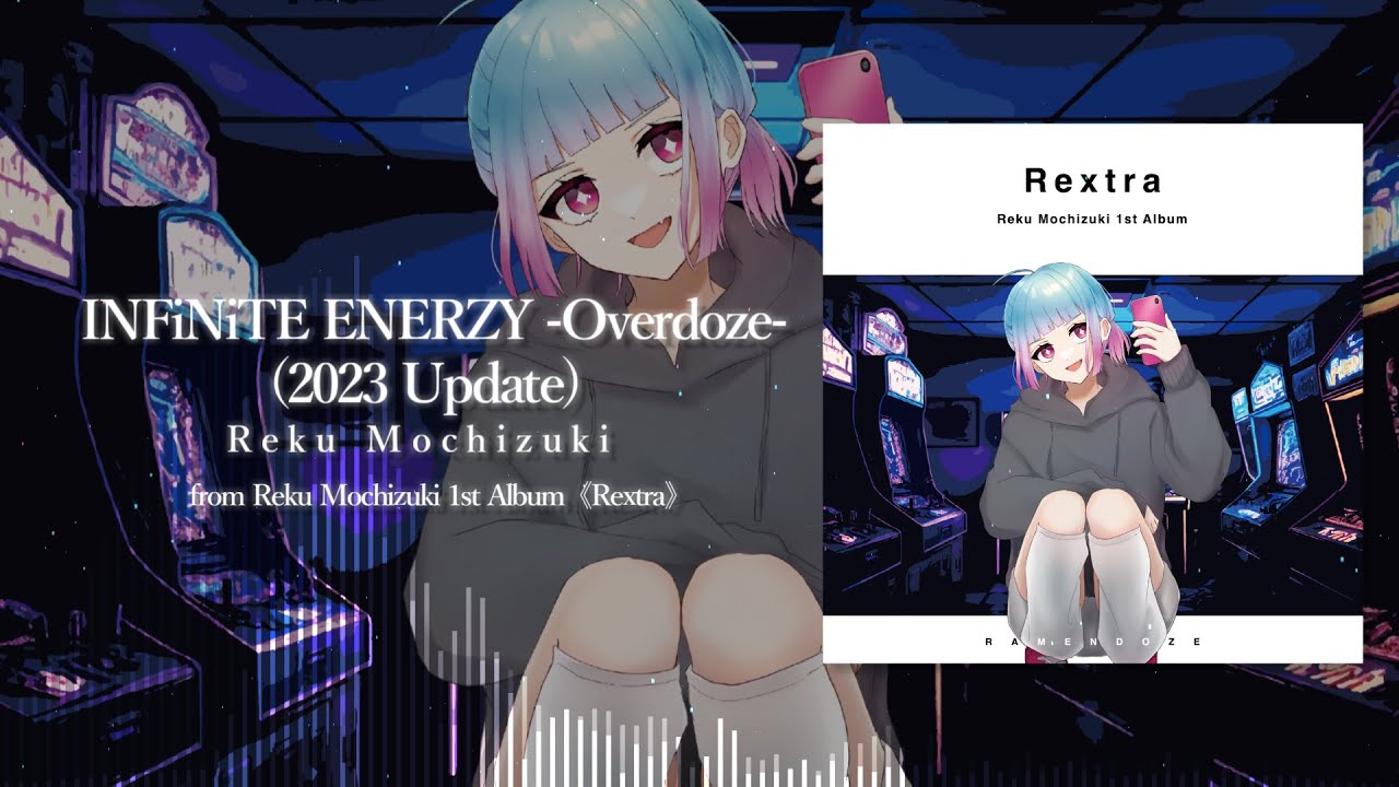INFiNiTE ENERZY -Overdoze- (2023 Update) [from Reku Mochizuki 1st Album 