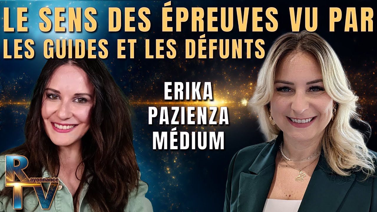 Le sens des épreuves, vu par les guides et les défunts : Avec Erika Pazienza médium