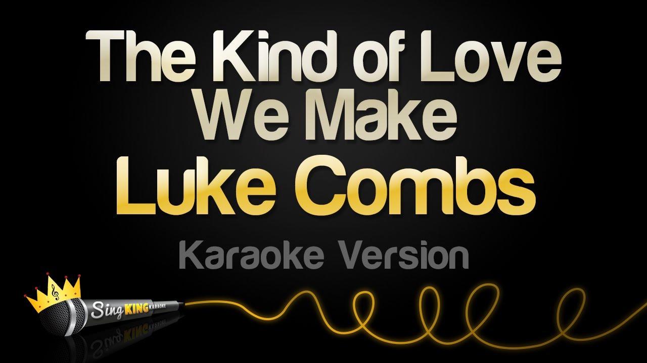 Luke Combs - The Kind of Love We Make (Karaoke Version)