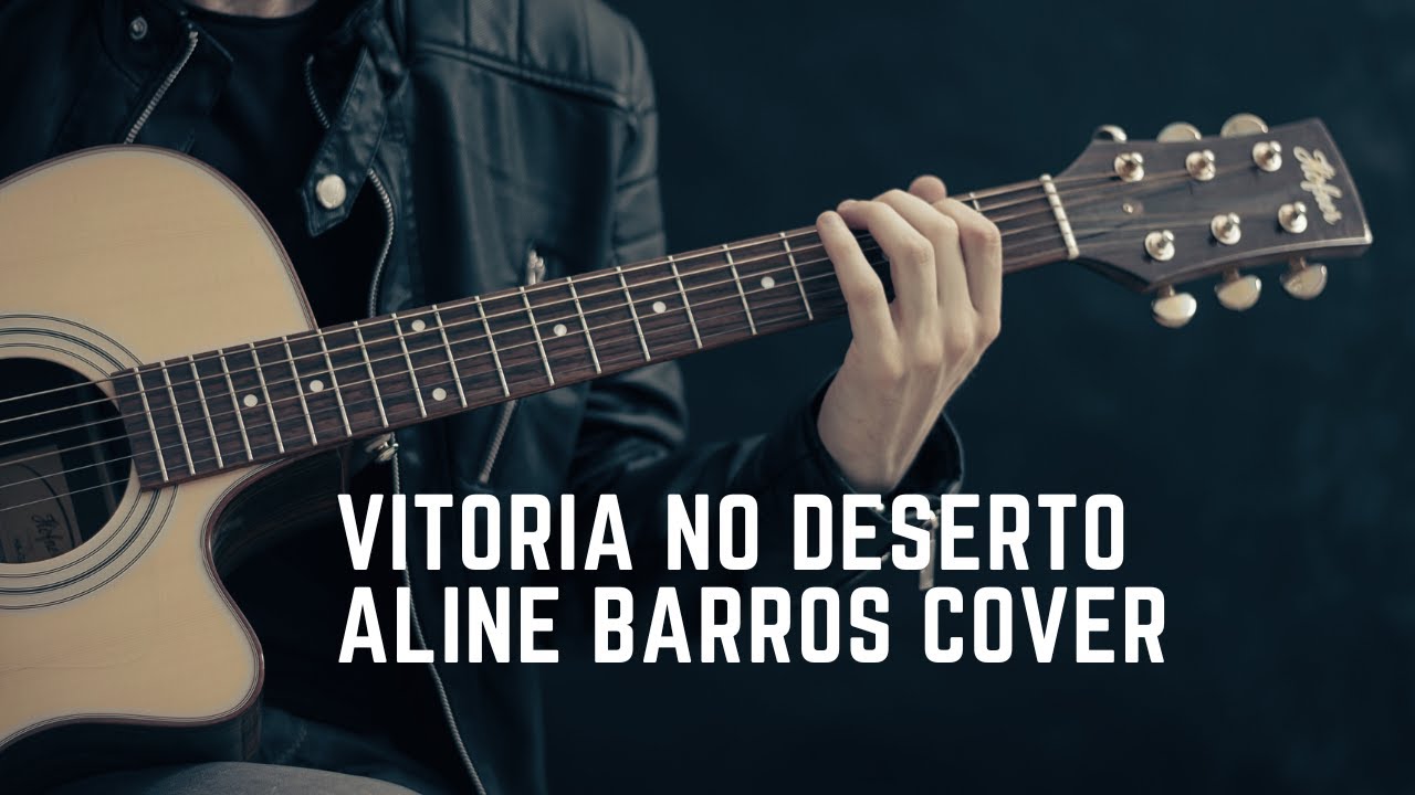 Aline Barros Vitória No Deserto Violão Cover