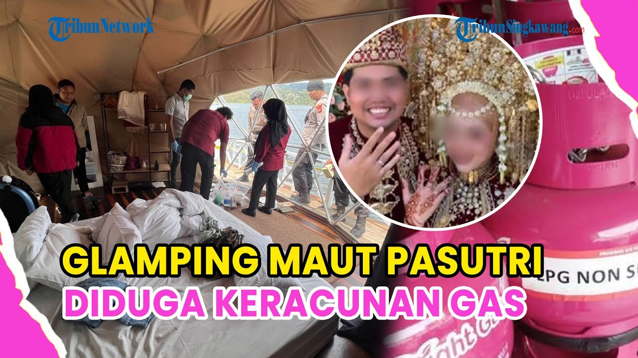 PENYEBAB TRAGEDI BULAN MADU GLAMPING MAUT, DIDUGA KERACUNAN GAS WATER HEATER