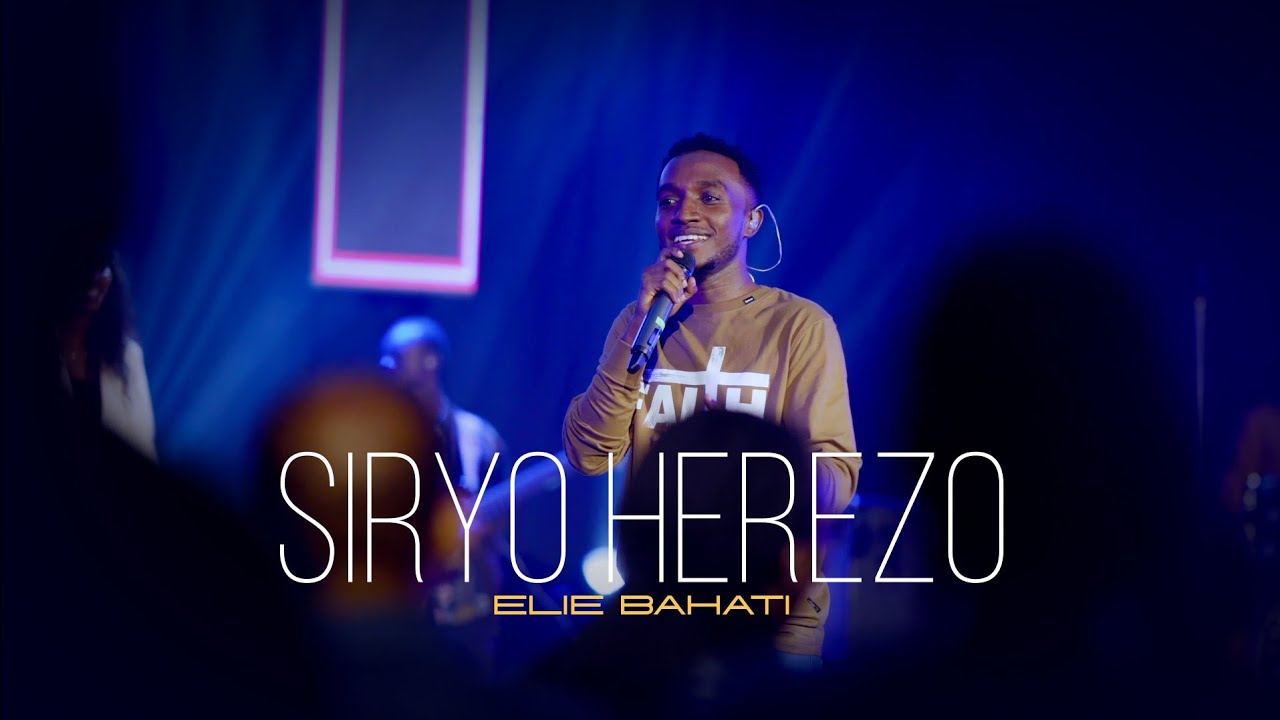 Elie BAHATI - SIRYO HEREZO (Live in Kigali)