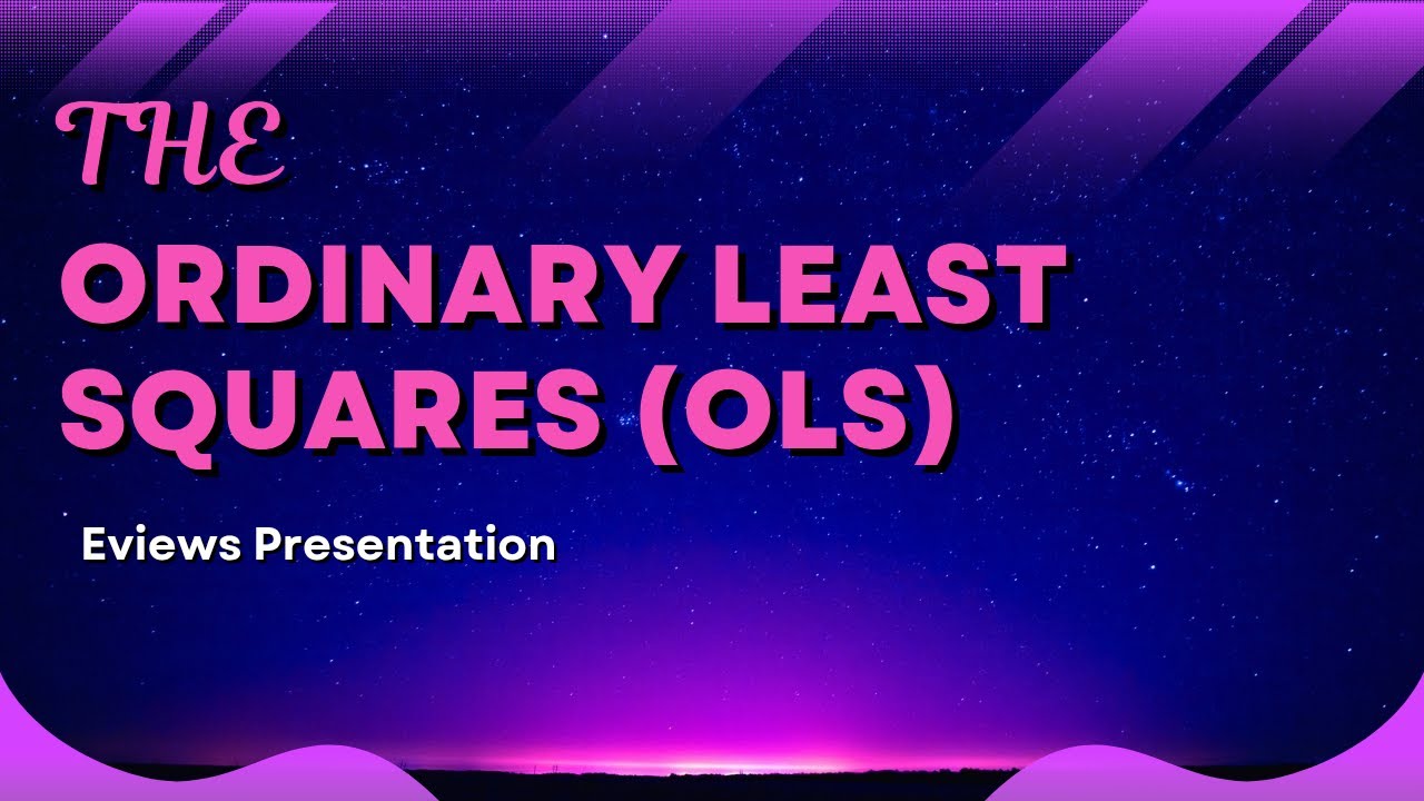 The Ordinary Least Squares (OLS) using Eviews