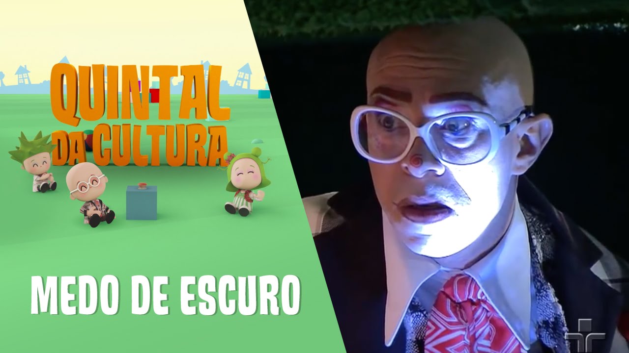Quintal da Cultura - Medo de Escuro