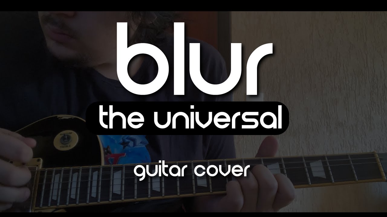 Blur - The Universal (Guitar Cover)