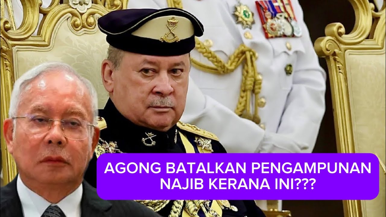 AGONG BATALKAN PENGAMPUNAN NAJIB KERANA INI??