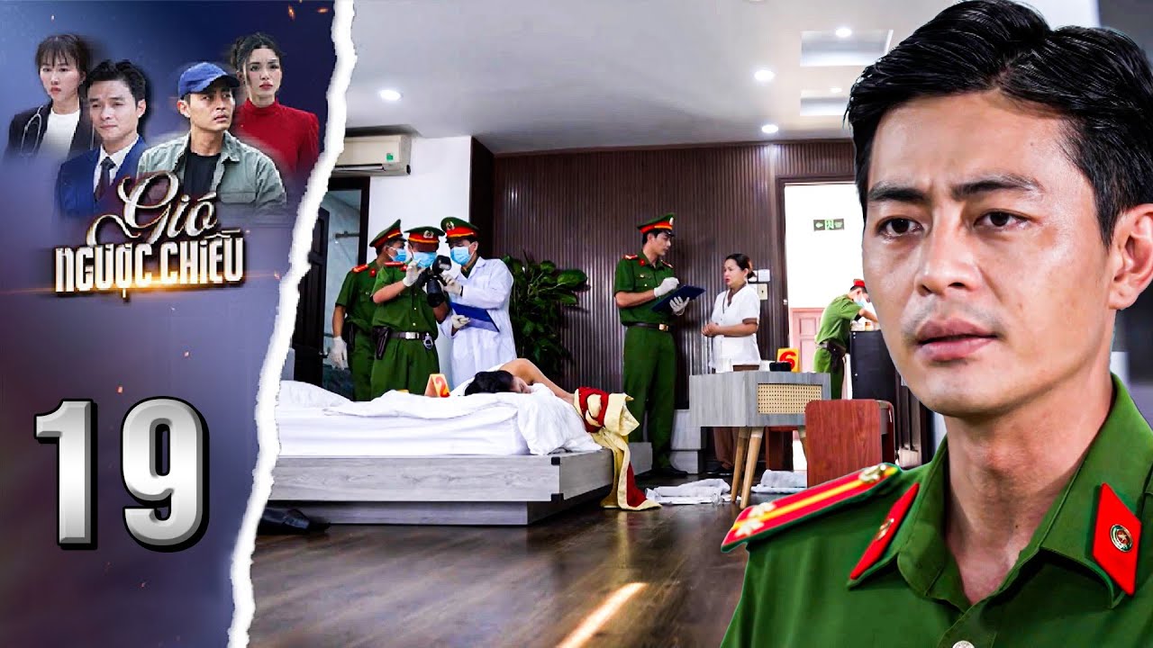 GIÓ NGƯỢC CHIỀU Tập 19 - Chí Thiện phát hiện vụ án bí ẩn có liên quan đến chất cấm mới