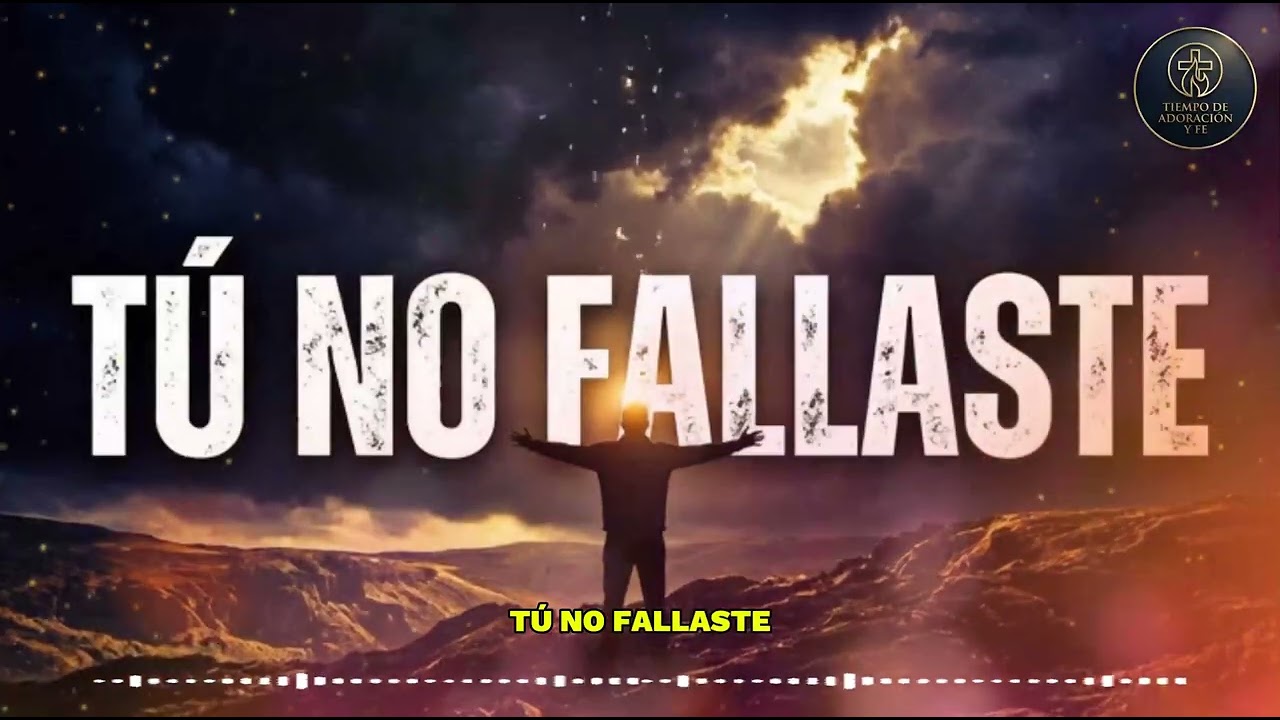 TÚ NO FALLASTE — Canción Cristiana de Adoración | Tiempo de Adoración y Fe 2026