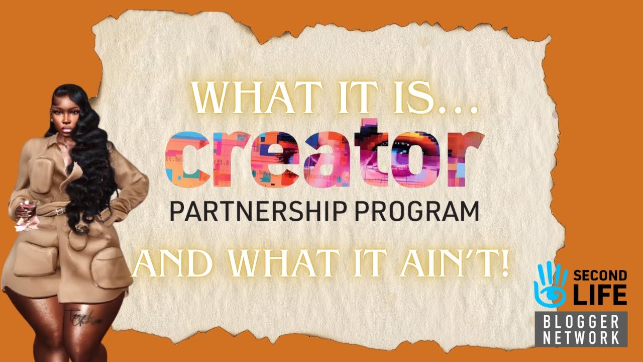 SECOND LIFE CREATOR PROGRAM: WHAT IT IS AND  WHAT IT AIN’T!