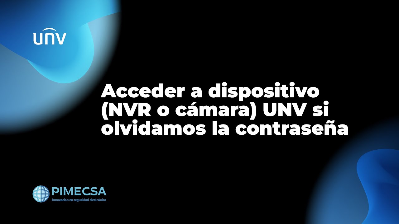 Como acceder a dispositivo (NVR o cámara) UNV si olvidamos la contraseña
