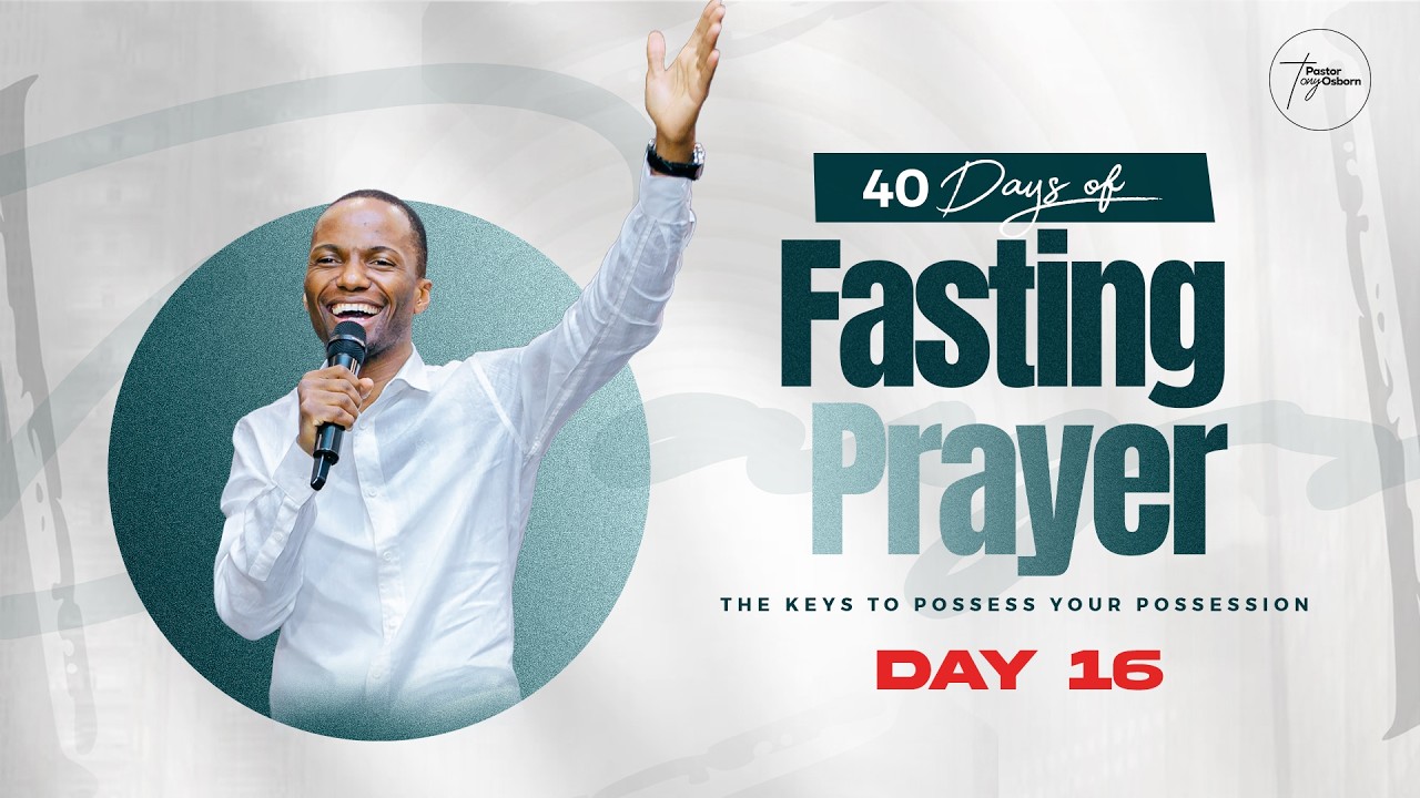 Day  16 | 40 Days of Fasting & Prayers for Possessing the Land | Pastor Tony Osborn | 5th Mar 2026
