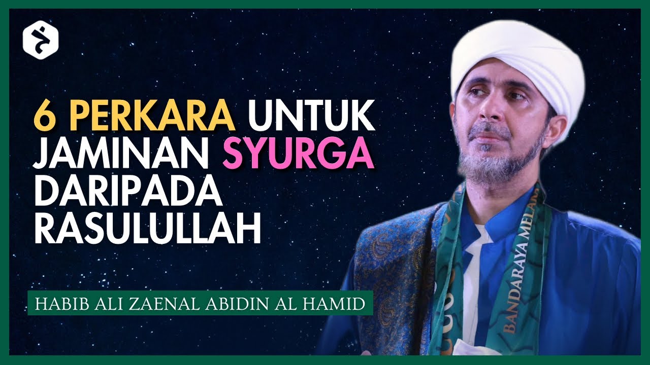 6 Perkara Untuk Jaminan Syurga Daripada Rasulullah | Habib Ali Zaenal Abidin Al Hamid