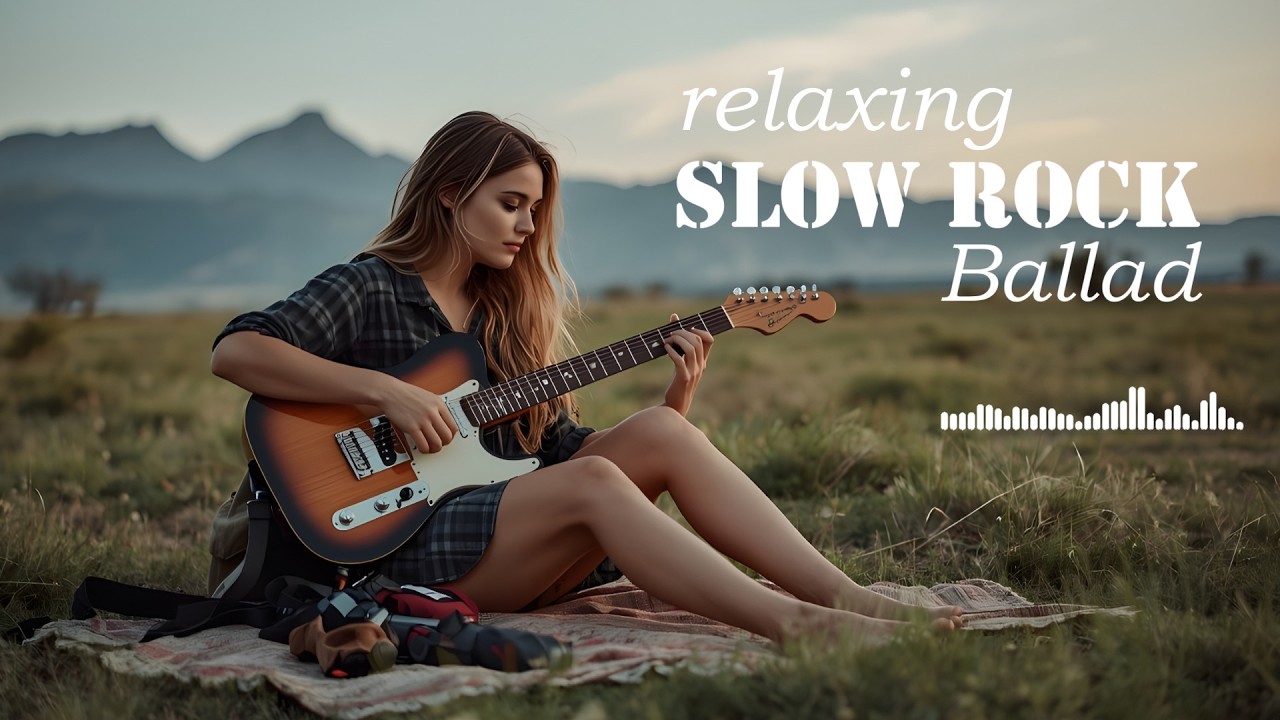 Slow Rock Music Soothing Mix – Relaxing Soft Rock Ballads