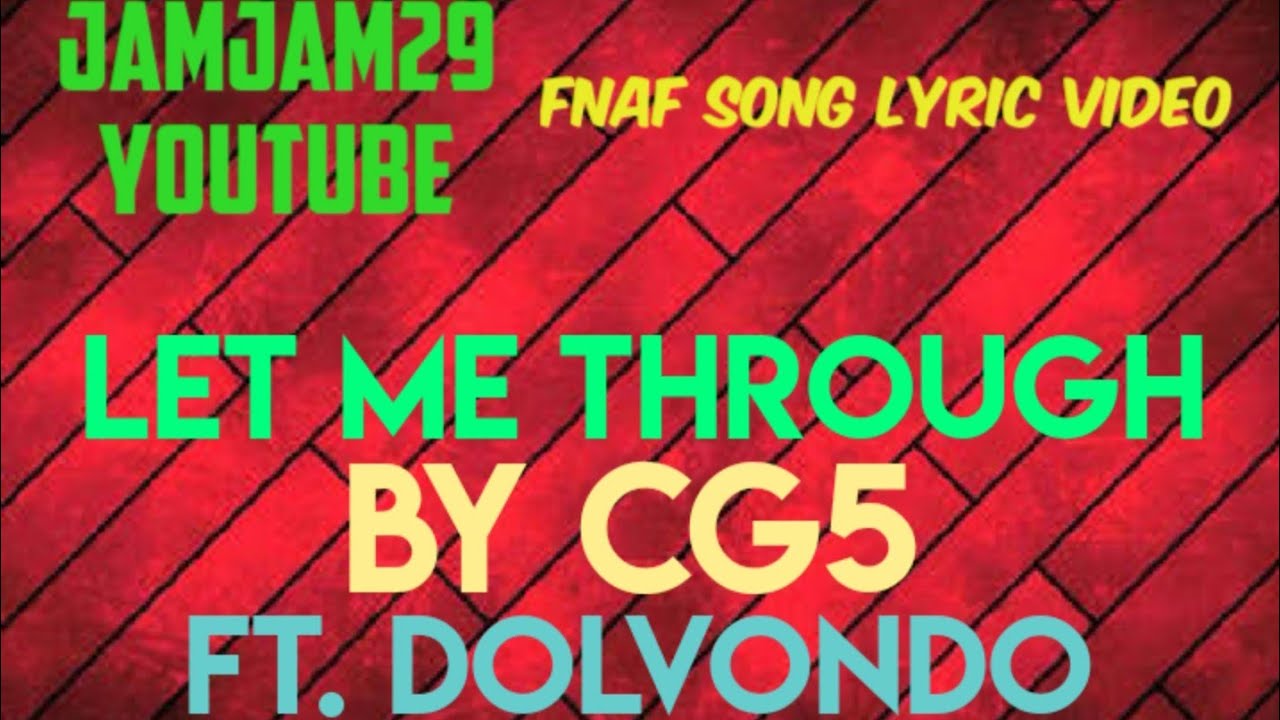 Fnaf Song Lyric Video - Let Me Through by CG5 (ft. Dolvondo)