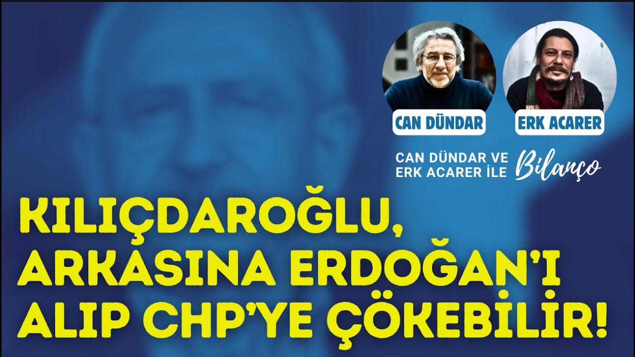 Kemal Kılıçdaroğlu, Erdoğan'ı arkasına alarak CHP'ye çökebilir mi? Can Dündar ve Erk Acarer anlattı