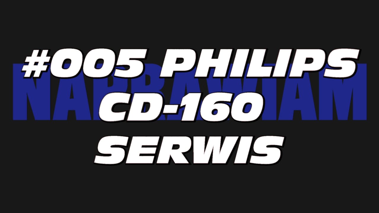 #005 PHILIPS CD 160 SERWIS