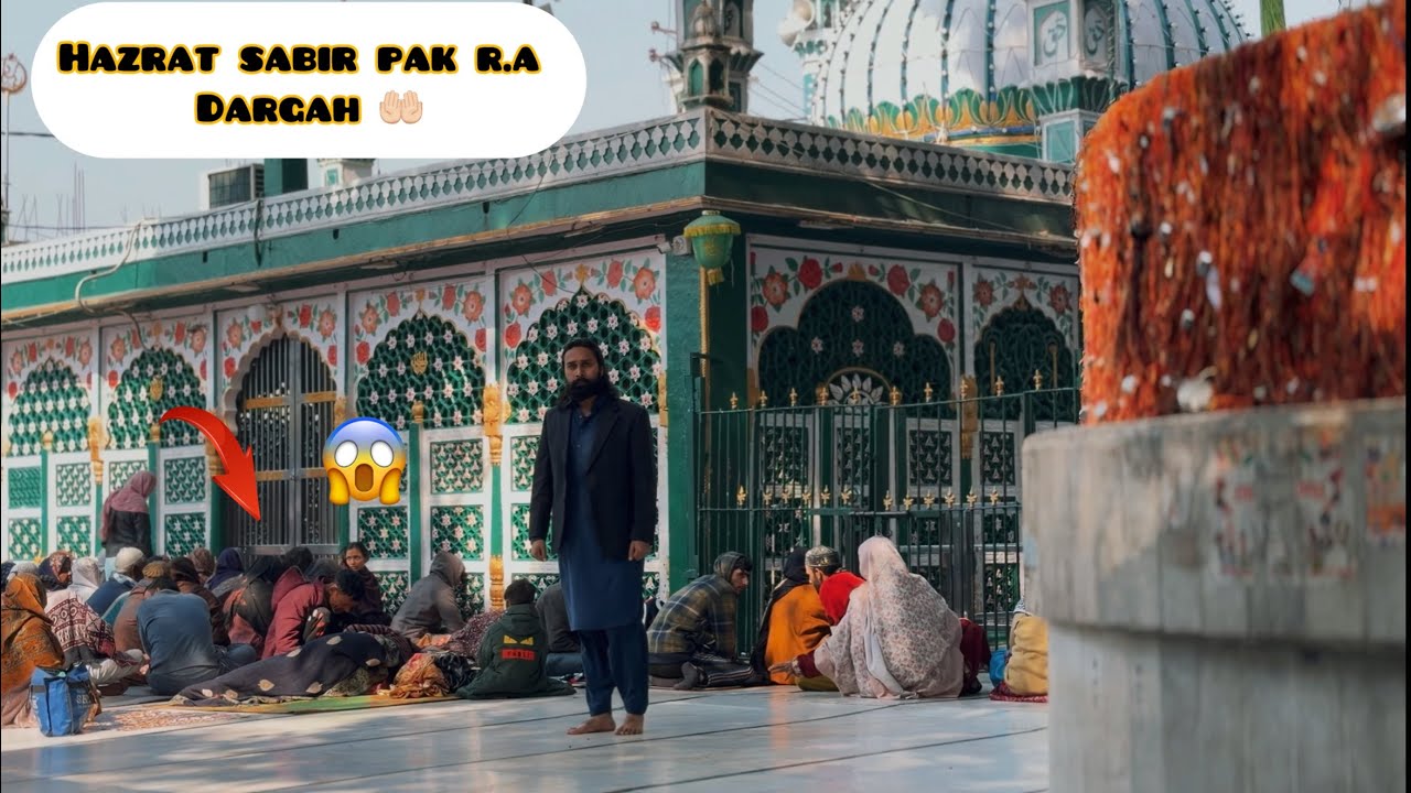 Dargah sharif (shrine of Sabir pak R.A) ki Ziyarat 🥰