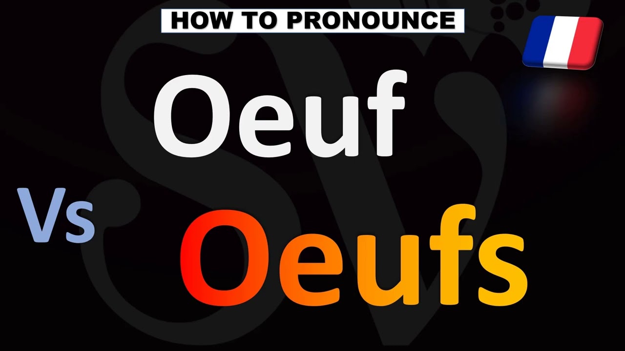 Как произносить Oeuf и Oeufs (по-французски)