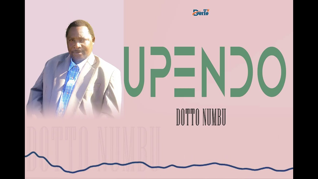 Dotto Numbu_-_UPENDO_-_offical Video(0756829423)
