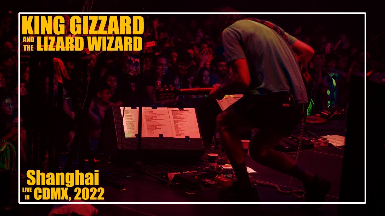 King Gizzard And The Lizard Wizard - Shanghai - Live in México, CDMX - Mayo 6, 2022.