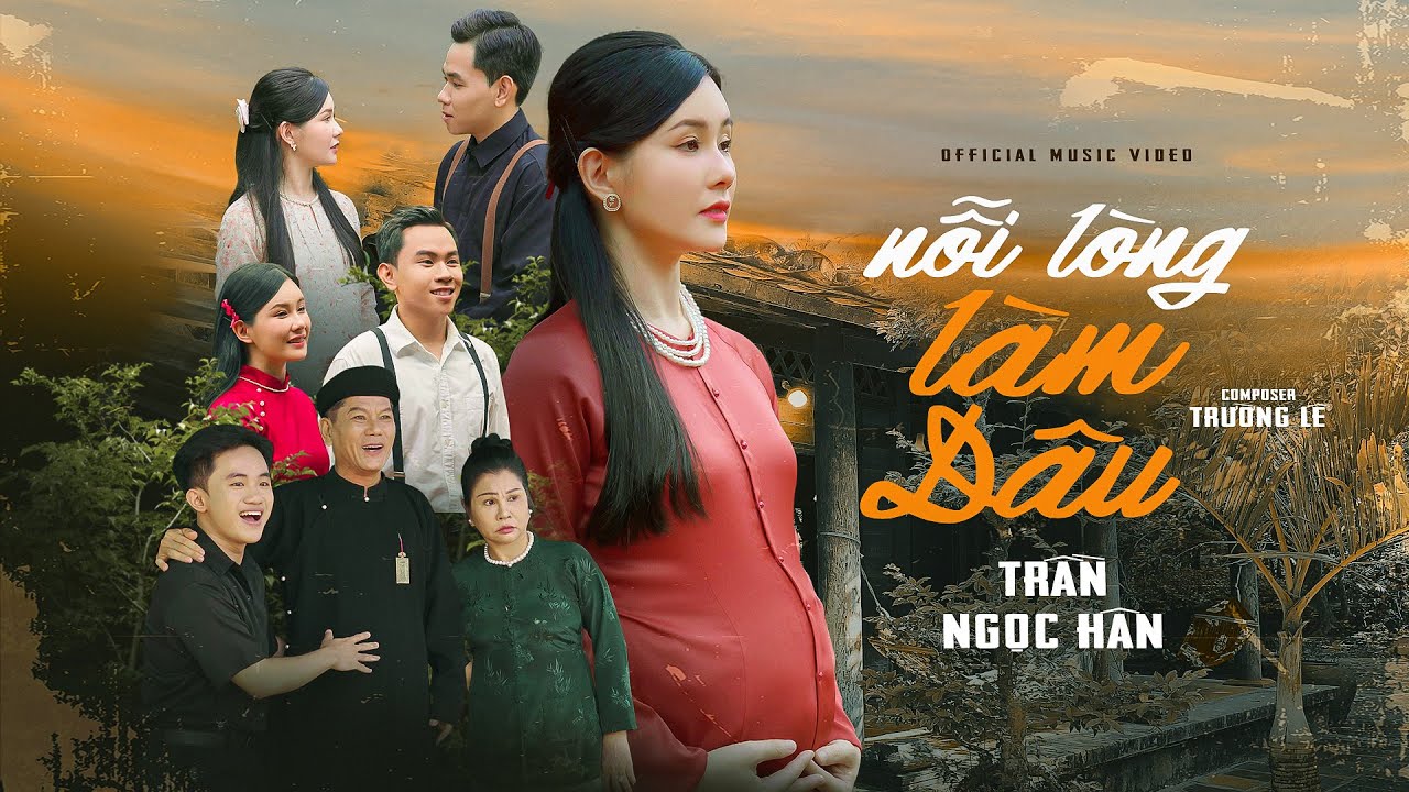 NỖI L&Ograve;NG L&Agrave;M D&Acirc;U [ L&agrave;m D&acirc;u 2 ] TRẦN NGỌC H&Acirc;N | OFFICIAL MV | ST: Trường L&ecirc; | Mai về b&ecirc;n ấy L&agrave;m D&acirc;u..