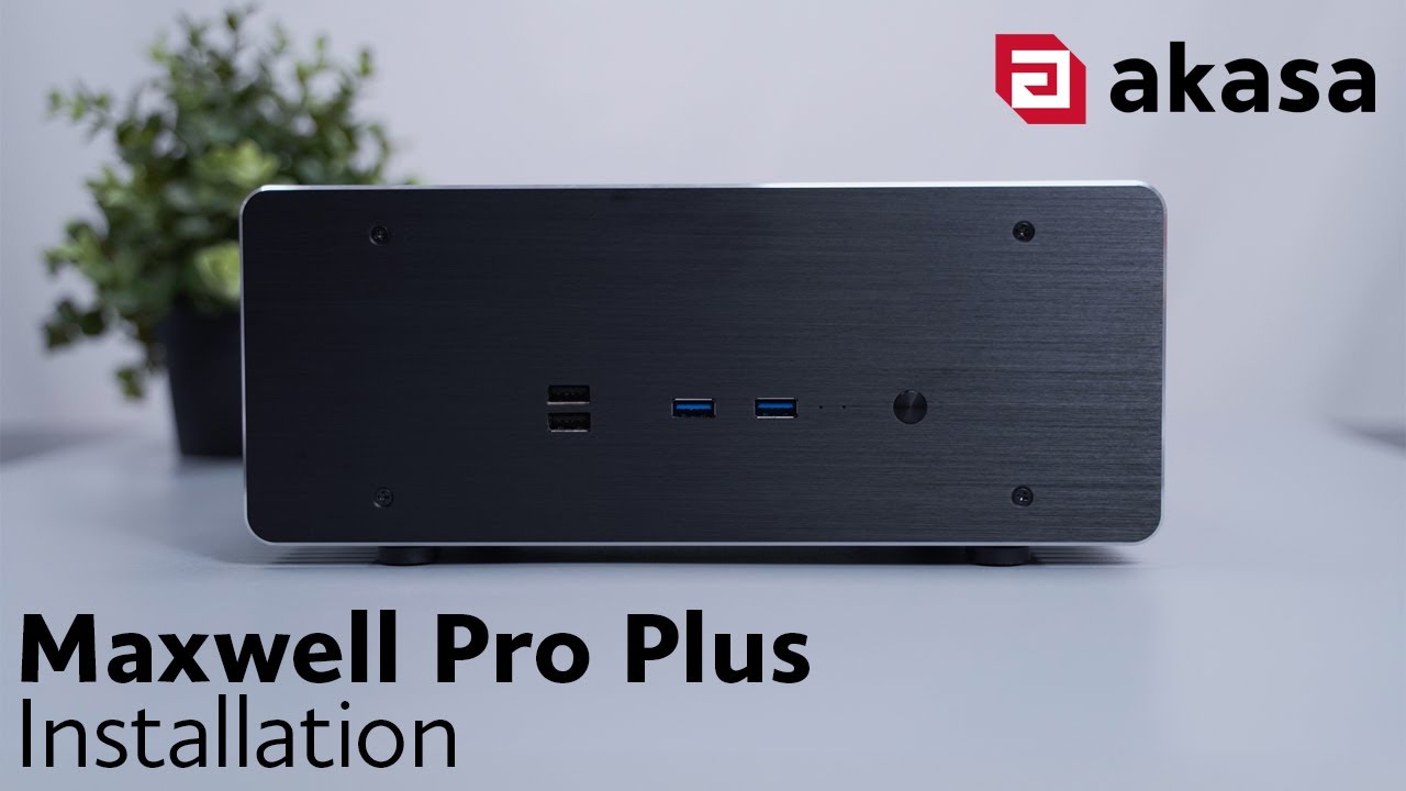 Installation guide of the Akasa Maxwell Pro Plus for Intel® LGA1700/1851 and AMD AM5 Mini-ITX