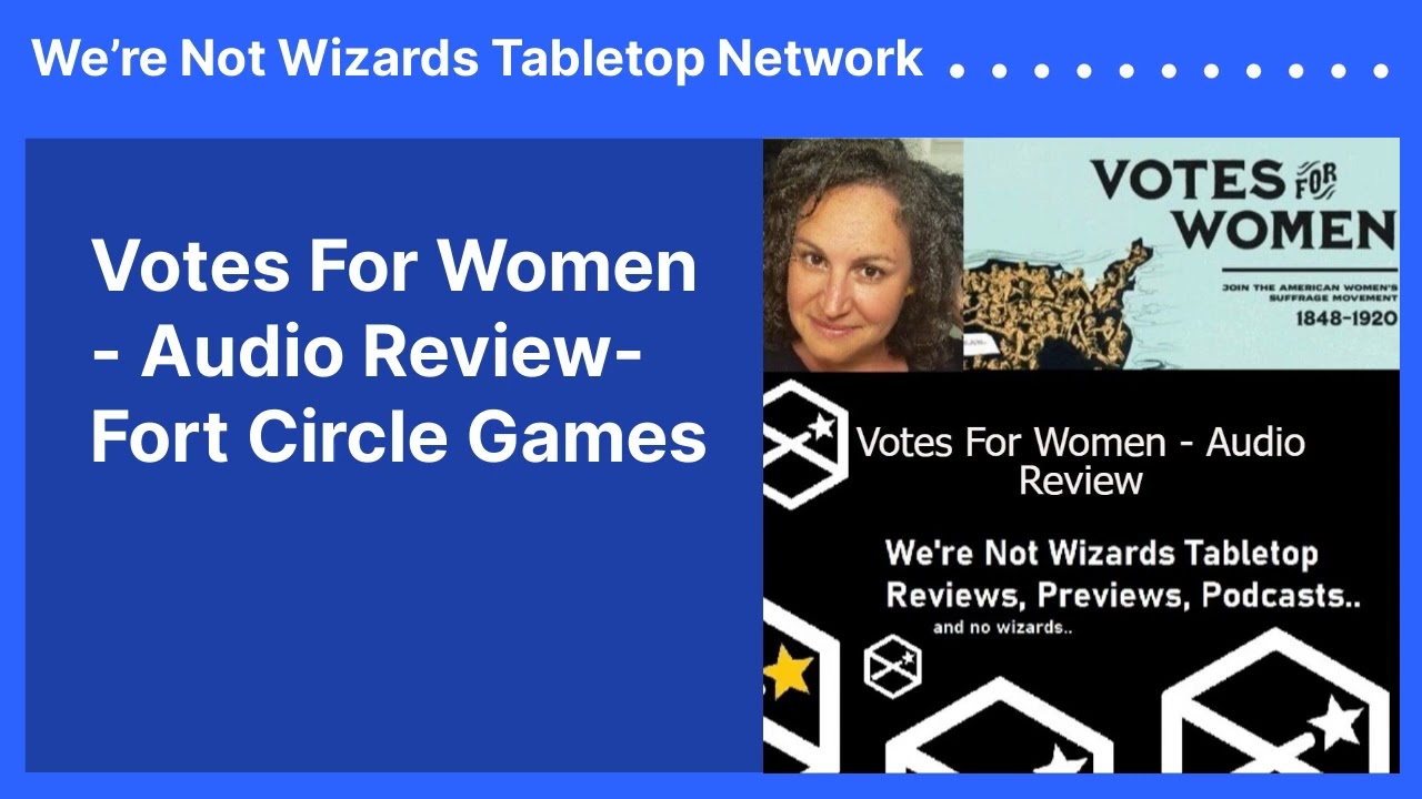 Votes For Women - Audio Review- Fort Circle Games | We&rsquo;re Not Wizards Tabletop Network