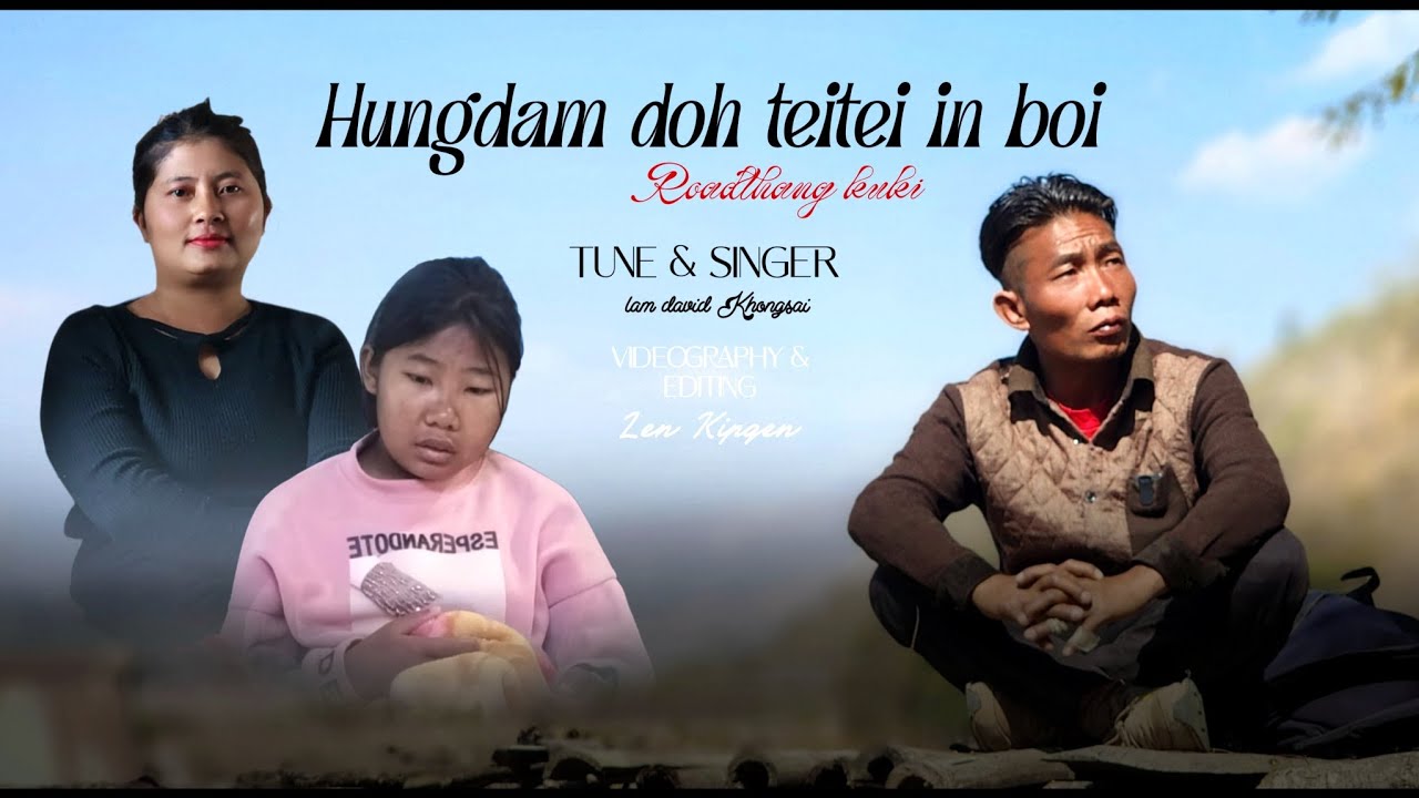 Hungdam doh teitei in boi ||Roadthang kuki||